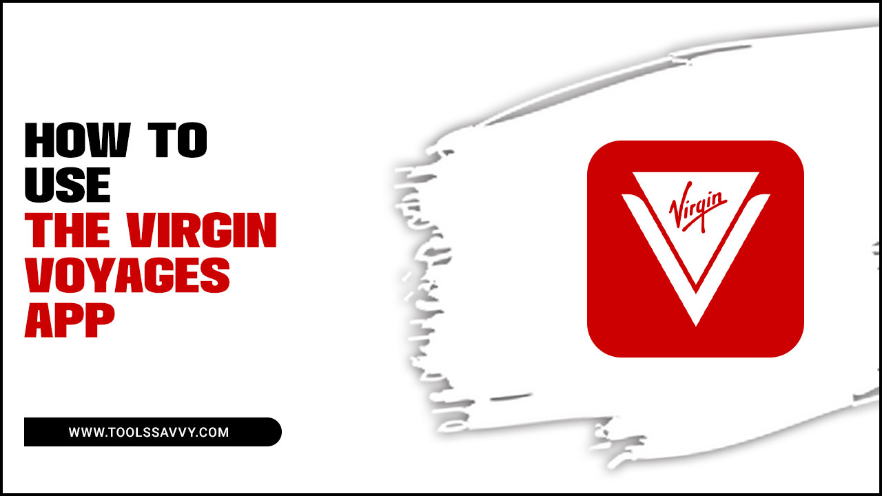 How To Use The Virgin Voyages App